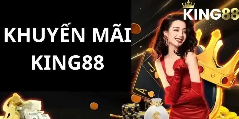 Tìm hiểu về chương trình khuyến mãi của King88